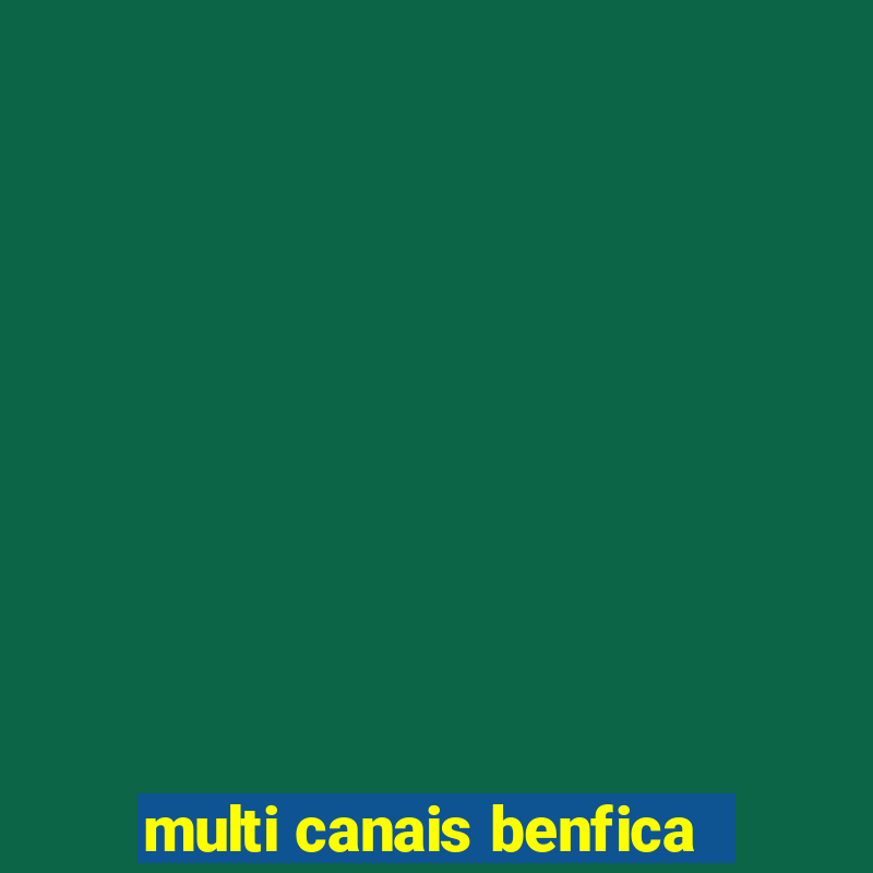 multi canais benfica